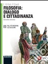 Filosofia: dialogo e cittadinanza. Per i Licei e gli Ist. magistrali. Con espansione online. Vol. 2: Dall'età moderna all'idealismo libro