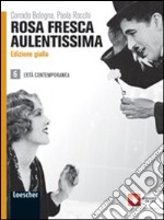 Rosa fresca aulentissima. Ediz. gialla. Per le Scuole superiori. Con espansione online. Vol. 6: L'età contemporanea libro