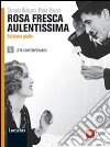 Rosa fresca aulentissima. Ediz. gialla. Per le Scuole superiori. Con espansione online. Vol. 6: L'età contemporanea libro