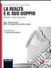 La realtà e il suo doppio. Per le Scuole superiori. Con espansione online libro