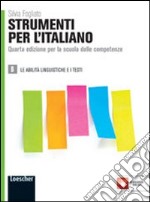 Strumenti per l'italiano. Per le Scuole superiori. Con espansione online. Vol. 2: Le abilità linguistiche e i testi libro