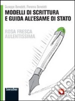 Rosa fresca aulentissima. Modelli di scrittura e guida all'esame di Stato. Ediz. gialla. Per le Scuole superiori. Con espansione online libro