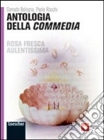 Rosa fresca aulentissima. Antologia della Commedia. Ediz. gialla. Per le Scuole superiori. Con espansione online libro