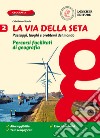 Via della seta. Paesaggi, luoghi e problemi del mondo. Percorsi facilitati di geografia. Per la Scuola media. Con e-book. Con espansione online (La). Vol. 2 libro