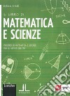 Il libro di matematica e scienze. Percorsi di matematica e scienze per gli utenti dei CTP. Per la Scuola media. Con e-book. Con espansione online libro di Armati Stefania