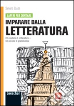 Imparare dalla letteratura. 20 capitoli di letteratura. Con 50 schede di grammatica. Per le Scuole superiori. Con espansione online libro