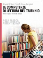 Le competenze di lettura nel triennio. Verso la prova INVALSI di italiano. Per le Scuole superiori. Con espansione online