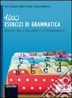 1000 esercizi di grammatica. Esercizi per il recupero e il potenziamento. Per la Scuola media. Con espansione online libro