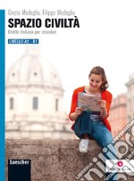 Spazio civiltà. Civiltà italiana per stranieri. Livello A2-B1 libro