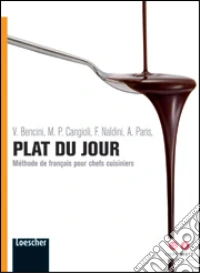 Plat du jour. Méthode de français pour chefs cuisiniers. Per le Scuole superiori. Con espansione online. ers libro