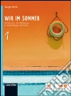 Wir im sommer. Volume senza soluzioni. Per la Scuola media. Con espansione online libro di Motta Giorgio