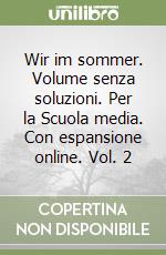 Wir im sommer. Volume senza soluzioni. Per la Scuola media. Con espansione online. Vol. 2 libro