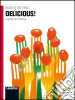 Delicious! English for cooking. Per le Scuole superiori. Con espansione online