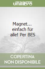 Magnet... einfach für alle! Per BES libro