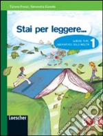 Stai per leggere... Generi, temi, laboratorio delle abilità. Con Conoscersi e incontrarsi-Epica. Per la Scuola media. Con espansione online libro