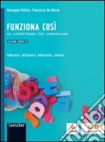 Funziona così. Fonologia, ortografia, morfologia, sintassi. Con quaderno delle competenze. Per la Scuola media. Con CD-ROM. Con espansione online libro