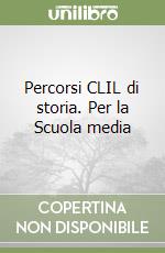 Percorsi CLIL di storia. Per la Scuola media libro