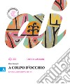 A colpo d'occhio. Vol. A-B: La comunicazione visiva-Storia dell'arte. Per la Scuola media. Con e-book. Con espansione online libro