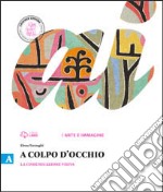 A colpo d'occhio. Vol. A: La comunicazione visiva. Per la Scuola media. Con e-book. Con espansione online libro