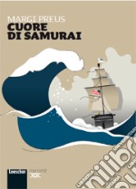 Cuore di samurai. Per la Scuola media. Con espansione online