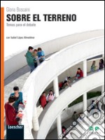 Sobre el terreno. Temas para el debate. Per le Scuole superiori. Con espansione online libro