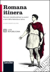 Romana itinera. Per le Scuole superiori. Con e-book. Con espansione online libro