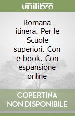 Romana itinera. Per le Scuole superiori. Con e-book. Con espansione online libro