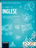 Il libro di inglese. Percorsi di lingua e civiltà inglese per gli utenti dei CTP. Per la Scuola media. Con espansione online libro