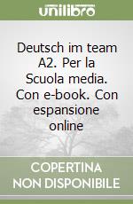 Deutsch im team A2. Per la Scuola media. Con e-book. Con espansione online libro