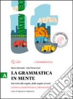 La grammatica in mente. Vol. A-B. Per la Scuola media. Con e-book. Con espansione online libro