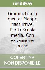 Grammatica in mente. Mappe riassuntive. Per la Scuola media. Con espansione online libro