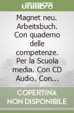 Magnet neu. Arbeitsbuch. Con quaderno delle competenze. Per la Scuola media. Con CD Audio. Con e-book. Con espansione online. Vol. 2 libro