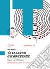 Italiano competente. Vol. A-Laboratorio-Fasc. sintesi grammatica. Per le Scuole superiori. Con e-book. Con espansione online libro