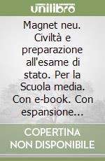Magnet neu. Civiltà e preparazione all'esame di stato. Per la Scuola media. Con e-book. Con espansione online. Vol. 2 libro