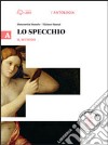 Lo specchio. Vol. A il metodo. Per le Scuole superiori. Con e-book. Con espansione online libro di Damele Simonetta Franzi Tiziano