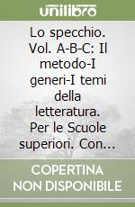 Lo specchio. Vol. A-B-C: Il metodo-I generi-I temi della letteratura. Per le Scuole superiori. Con e-book. Con espansione online libro