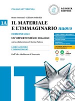 Materiale e l'immaginario nuovo. Un'opportunità di dialogo. Per le Scuole superiori (Il). Vol. 1A: Dall'Alto Medioevo al Trecento libro