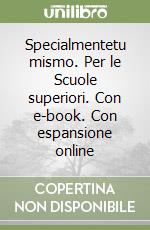 Specialmentetu mismo. Per le Scuole superiori. Con e-book. Con espansione online libro