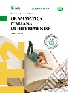 Grammatica italiana di riferimento. Per CTP e CPIA. Livello: A1-A2 libro