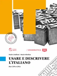 Usare e descrivere l'italiano. Per CTP e CPIA. Per le Scuole superiori libro