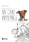 Un cane indelebile. Con e-book. Con espansione online libro