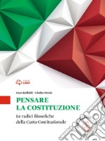 Pensare la costituzione. Per le Scuole superiori. Con e-book. Con espansione online libro