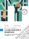 La grammatica semplice. Grammatica semplificata dell'italiano per italiani e stranieri libro di Ercolino Elettra Pellegrino T. Anna
