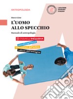 L'uomo allo specchio. Manuale di antropologia. Per le Scuole superiori. Con e-book. Con espansione online libro