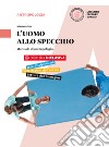 L'uomo allo specchio. Manuale di antropologia. Per le Scuole superiori. Con e-book. Con espansione online libro