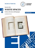 White spaces. Culture, literature and languages. Ediz. blu.Vol. 1