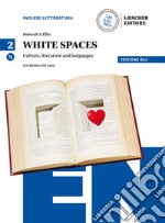 White spaces. Culture, literature and languages. Ediz. blu.Vol. 2