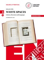 White spaces. Culture, literature and languages. Ediz. rossa. Per il Liceo classico libro