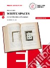 White spaces. Culture, literature and languages. Ediz. rossa. Per il Liceo classico libro