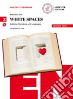 White spaces. Culture, literature and languages. Ediz. rossa. Per il Liceo classico libro